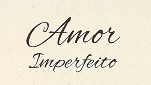 ESTREIA DOMINGO: Amor Imperfeito