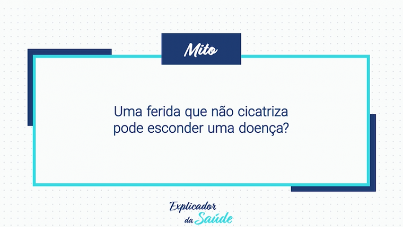 Uma ferida que não cicatriza pode esconder uma doença?