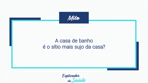 A casa de banho é o sítio mais sujo da casa?