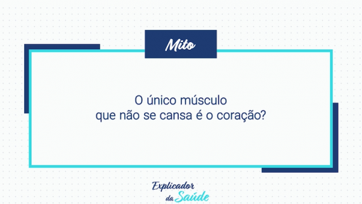 O único músculo que não se cansa é o coração?
