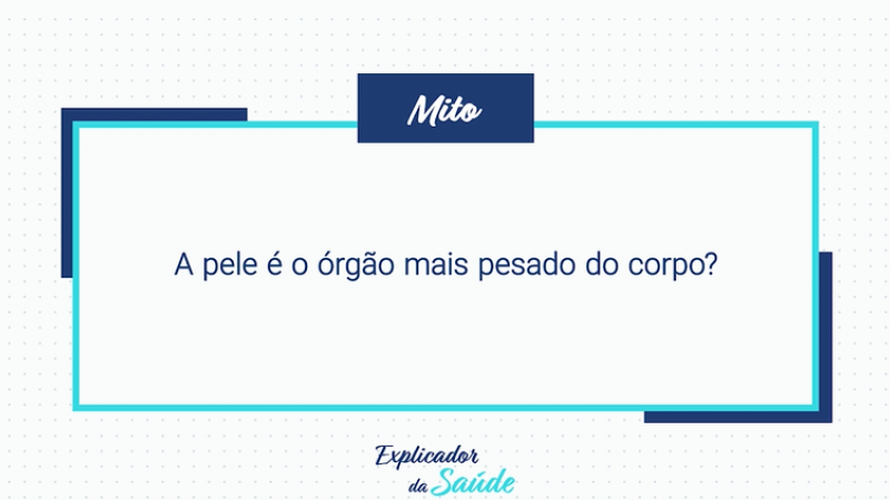 A pele é o órgão mais pesado do corpo?