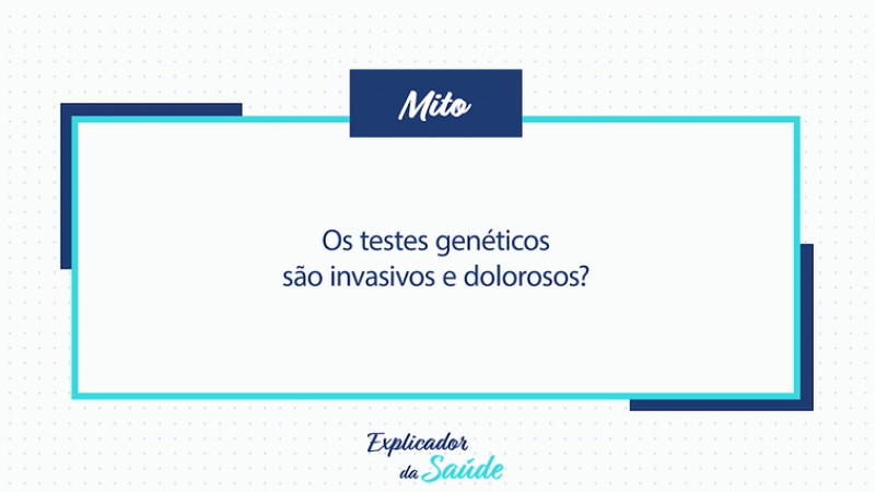 Os testes genéticos são invasivos e dolorosos?