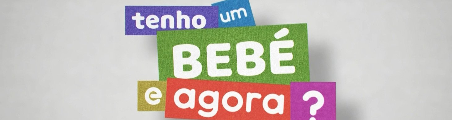 Tenho um bebé. E agora?