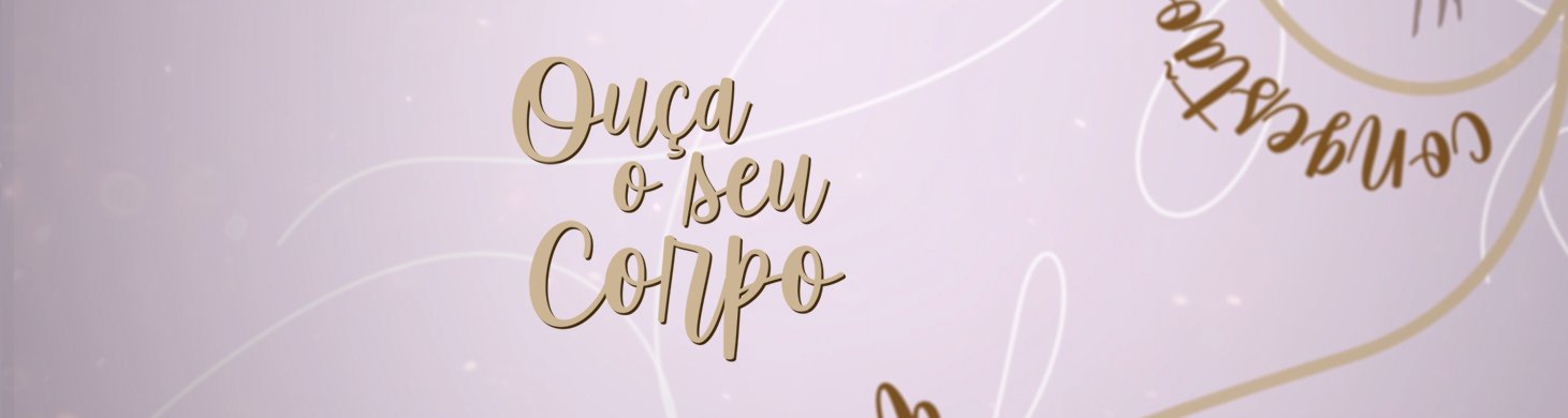 Ouça o seu Corpo